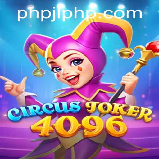 Exploring the Thrills of CircusJoker4096: An In-Depth Guide on Gameplay and Strategy